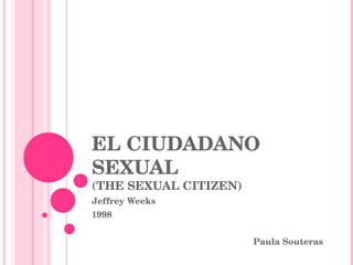 EL CIUDADANO SEXUAL (THE SEXUAL CITIZEN) Jeffrey Weeks 1998 Paula Souteras 