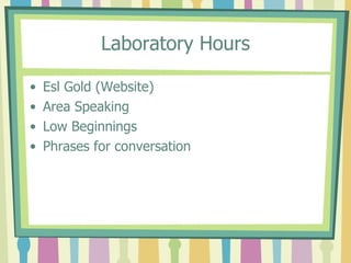 Laboratory Hours Esl Gold (Website) Area Speaking Low Beginnings Phrases for conversation