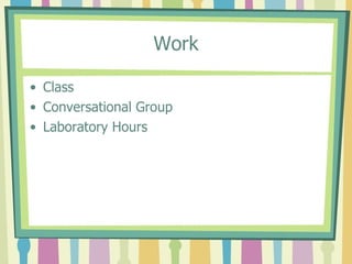Work Class Conversational Group Laboratory Hours