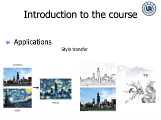 ► Applications
Style transfer
Introduction to the course
 