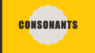 CONSONANTS
 