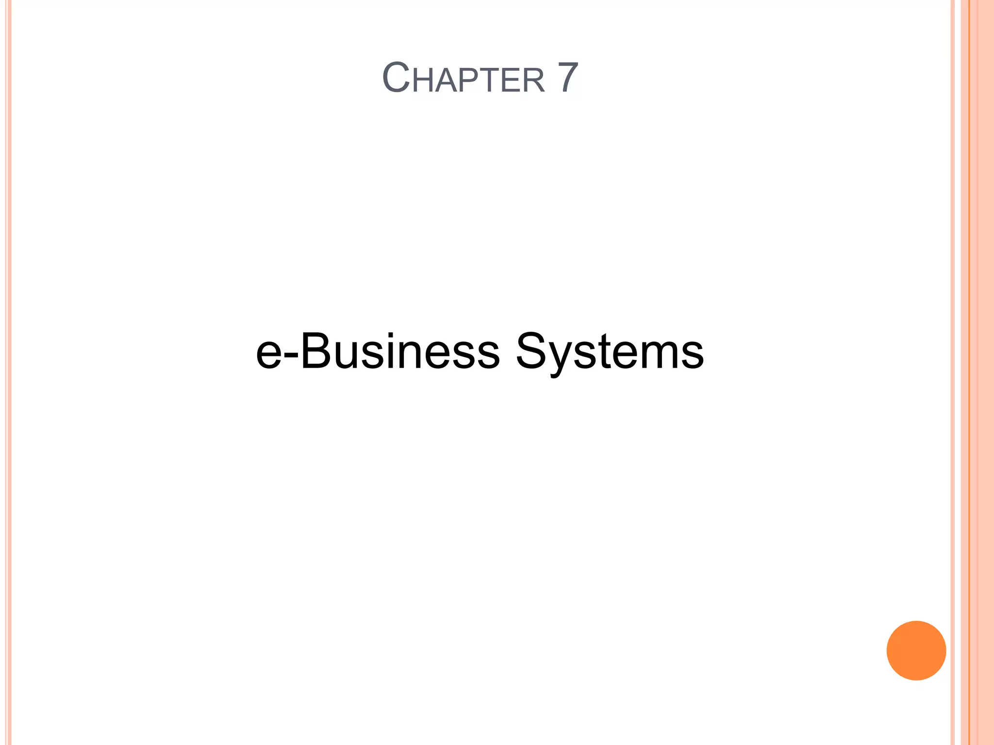 CHAPTER 7




e-Business Systems
 