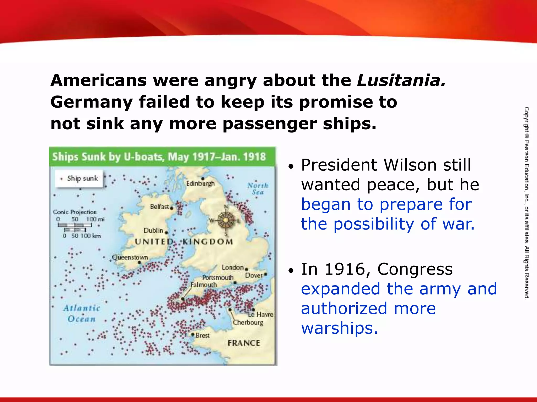 TEKS 8C: Calculate percent composition and empirical and molecular formulas.
Americans were angry about the Lusitania.
Germany failed to keep its promise to
not sink any more passenger ships.
• President Wilson still
wanted peace, but he
began to prepare for
the possibility of war.
• In 1916, Congress
expanded the army and
authorized more
warships.
 