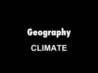 Geography CLIMATE 