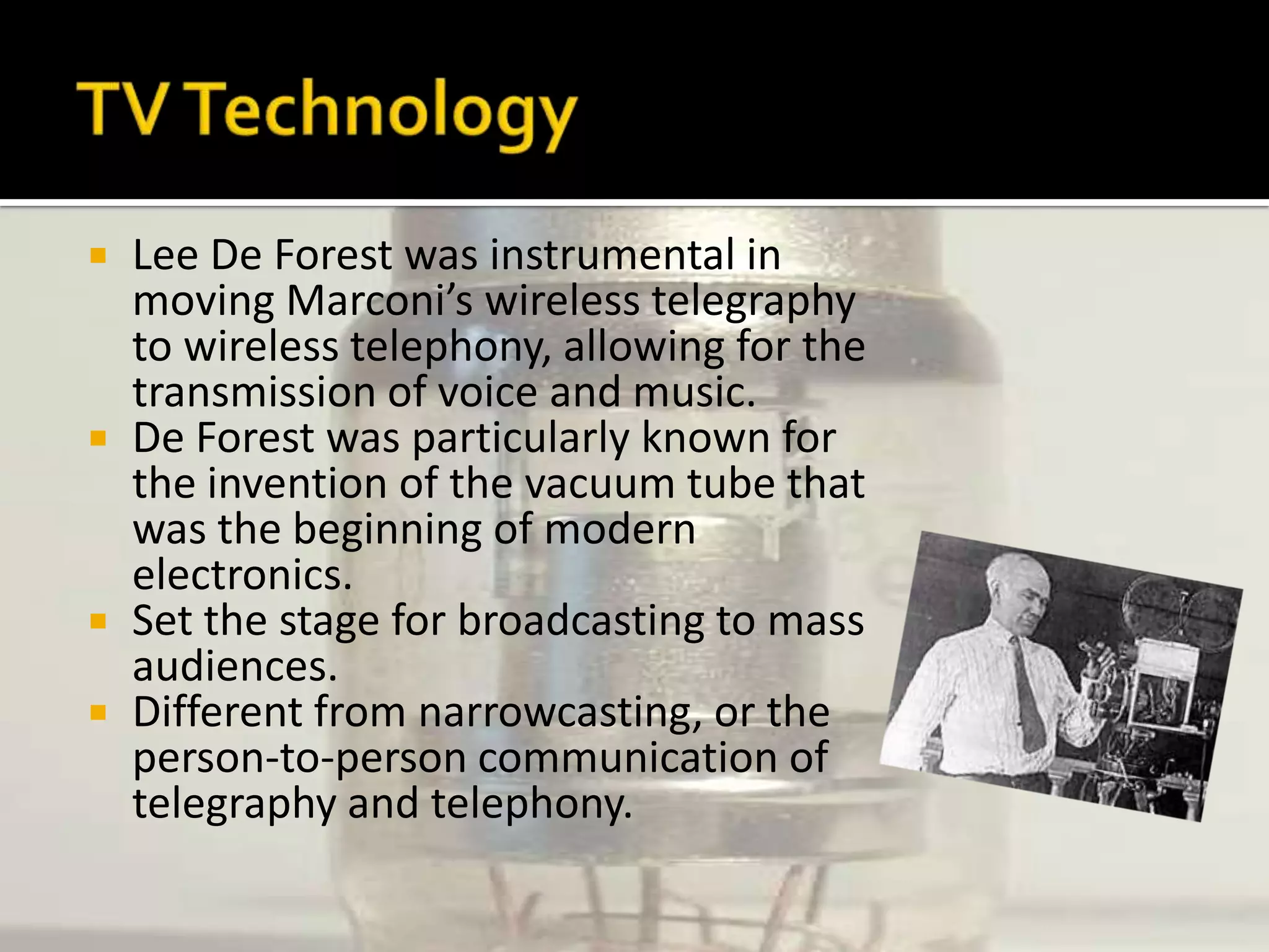 From Film to TVChildren (4-6), when asked what they liked best: fathers or TV—54% chose TV.TV is 50 years old.It took only 8 years for TV to “penetrate” American homes.TV is on an average of 8 hours a day.Most of the world’s people devote half their leisure time to TV.