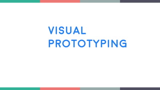 Visual
Prototyping
 