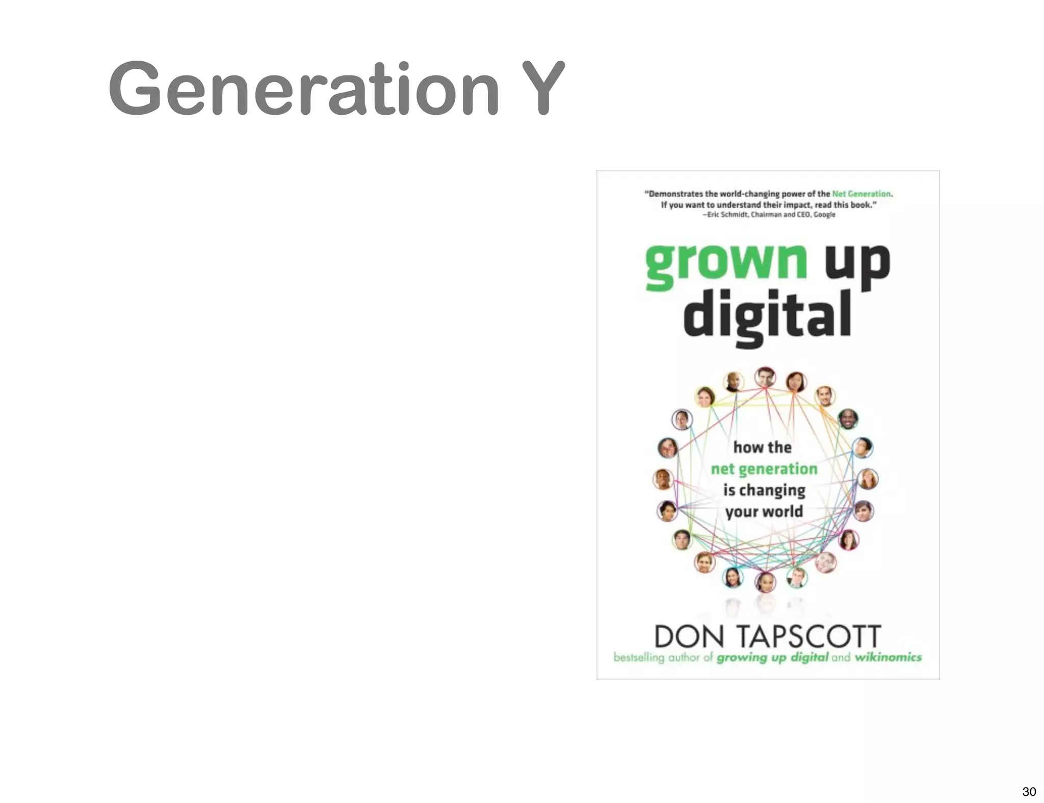 Generation Y




               30
 