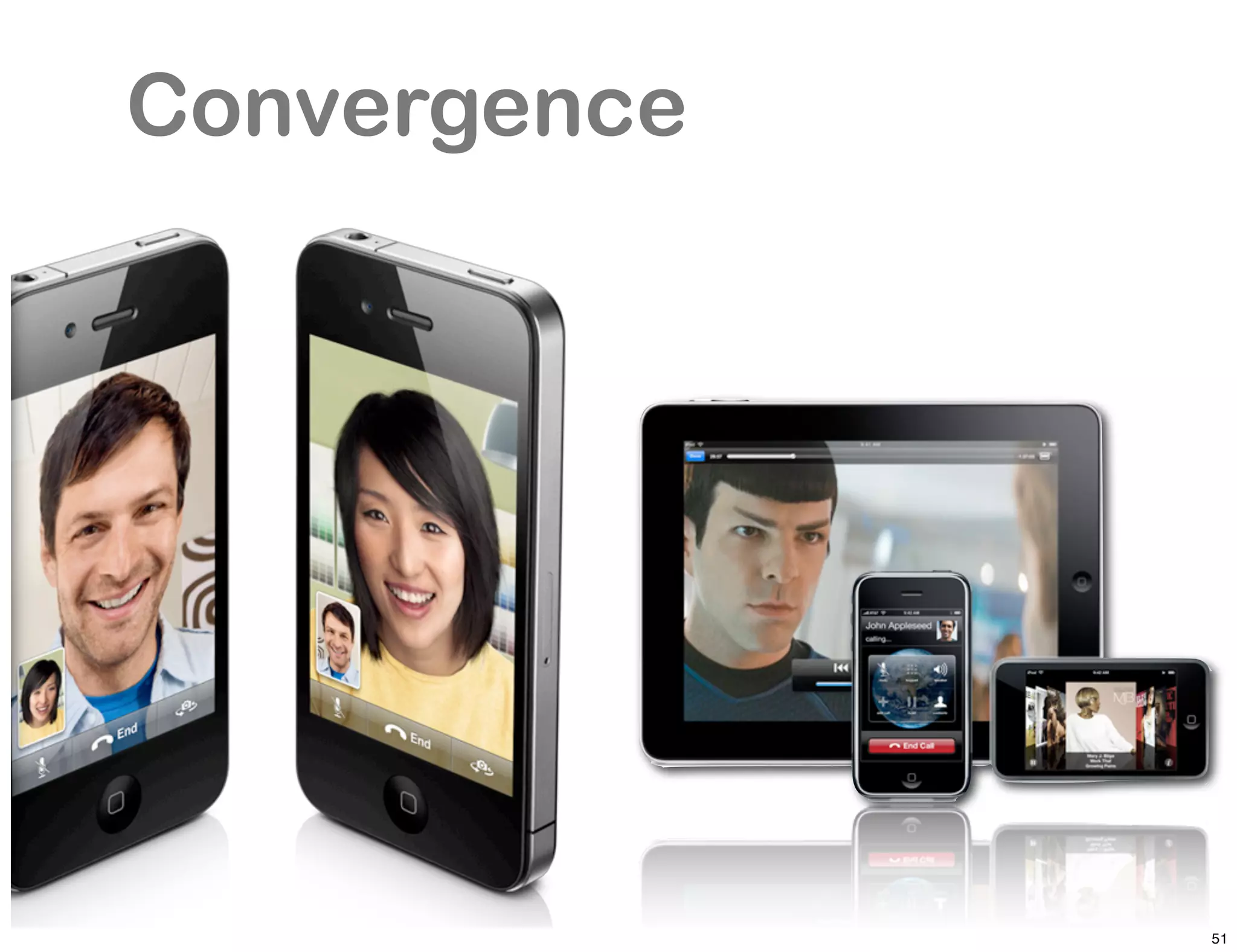 Convergence




              51
 