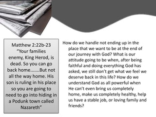 How do we view retreat as followers of God? When is it the right thing to back off or run away rather than saying, “This is a God thing so get with the program!”Matthew 2:13  “Your wife and adopted child are healthy and wealthy.......But the king of your country just sent an army to kill them”