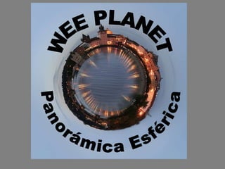 WEE PLANET Panorámica Esférica 