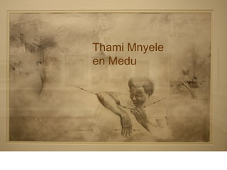 Thami Mnyele
en Medu
 