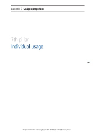 Subindex C Usage component




7th pillar
Individual usage

                                                                                          367




         The Global Information Technology Report 2010–2011 © 2011 World Economic Forum
 