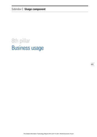 Subindex C Usage component




8th pillar
Business usage

                                                                                          377




         The Global Information Technology Report 2010–2011 © 2011 World Economic Forum
 