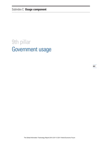 Subindex C Usage component




9th pillar
Government usage

                                                                                          387




         The Global Information Technology Report 2010–2011 © 2011 World Economic Forum
 