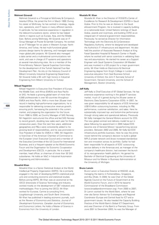 About the Authors

                     Mehmet Güvendi                                                    Mustafa M. Khan
                        Mehmet Güvendi is a Principal at McKinsey & Company’s              Mustafa M. Khan is the Director of YESSER’s Center of
                        Istanbul Office. He joined the firm in March 1999. During          Excellence for Research & Development (CERD) in Saudi
                        his career at McKinsey, he has worked in strategy, regula-         Arabia. Prior to this he was an Advisor to the Saudi
                        tion, operations, and IT topics in many different sectors.         eGovernment Program. He is involved in capacity building
                        In particular, he has extensive experience in regulation in        on a nationwide level, United Nations rankings of Saudi
                        the telecommunications sector, where he has helped                 Arabia, awards and incentives, and building CERD as an
                        clients in regions such as Europe, Asia, and the Middle            integral part of national e-government responsibilities.
                        East. Before joining McKinsey, Mr Güvendi was an IT                Previously, he served as Director for Information
                        Group Manager at Procter & Gamble Company. He worked               Technology with the Electricity & Co-Generation
                        as an IT Manager for six years in Western Europe, North            Regulatory Authority, where he designed and developed
                        America, and Turkey. He led multi-functional global                the Authority’s IT infrastructure and department. He also
                        process design teams for planning, and managed several             held the position of Associate Research Analyst at King
                        major global pilot projects. Mr Güvendi also managed               Faisal Specialist Hospital & Research Center in Riyadh,
                        a data center and a multinational communications net-              where he worked with senior scientists in validating theo-
                        work, and was in charge of IT systems and operations               ries and assumptions. He started his career as a Support
                        at several manufacturing sites. He is a member of the              Engineer with Saudi Systems Corporation (Al Masder)
                        Prime Ministry Telecom Special Expertise Committee                 and was involved in a GIS project for a major government
                        for the development of the Turkish National Five-Year              entity. Mr Khan holds an Electronics & Electrical
                        Development Plan. He sits on the Advisory Council of               Engineering degree from King’s College in London and
                        Bilkent University Industrial Engineering Department.              executive education from Said Business School,
                        Mr Güvendi holds a BS with high honors in Industrial               University of Oxford; the John F. Kennedy School of
                        Engineering from Bilkent University (in Turkey).                   Government, Harvard University; and the School of
                                                                                           Management, Boston University.
                     Mikael Hagström
                         Mikael Hagström is Executive Vice President of Europe,        Jeff Kelly
                         the Middle East, and Africa (EMEA) and Asia Pacific                Jeff Kelly is Chief Executive of BT Global Services. He has
                         at SAS. He leads a growing global team of more than                extensive experience working in the global IT services
                         4,000 professionals in over 50 countries throughout                market, much of it gained during his 25-year career at
                         EMEA and Asia Pacific. With a more than 20-year track              Electronic Data Systems Corporation (EDS). In 2007, he
                         record in leading high-performance organizations, he is            was given responsibility for all aspects of EDS Americas’
400                      responsible for delivering consecutive revenue growth,             US$10 billion outsourcing business, including its P&L
                         ensuring profit, harnessing the potential in the current           performance, customer satisfaction, and sales. Here he
                         market, and preparing the organization for the future.             substantially improved top- and bottom-line performance
                         From 1998 to 2000, as Country Manager of SAS Norway,               through strong sales and operational delivery. Previously
                         Mr Hagström restructured the office and led SAS Norway             Mr Kelly managed the General Motors account for EDS.
                         to record growth, doubling new sales each year for three           The new global contract and delivery model he put in
                         consecutive years. Over the next few years, additional             place following his appointment in 2005 helped EDS
                         geographies and P&Ls were consistently added to his                become one of General Motors’ top-performing service
                         growing level of responsibilities, and he was promoted to          providers. Between 2002 and 2005, Mr Kelly led EDS’
                         Vice President of Sales for EMEA in 1993. Mr Hagström              infrastructure portfolio business. Here he was the prime
                         is Vice-Chair of the American Chamber of Commerce to               mover behind the company’s decision to build a global
                         the European Union Executive Council and a member of               MPLS private network and drove increased standardiza-
                         the Executive Committee of the US Council for International        tion and innovation across its portfolio. Earlier he had
                         Business, and is a frequent speaker at the World Economic          been responsible for all aspects of EDS’ outsourcing
                         Forum and the Organisation for Economic Co-operation               service delivery in the Americas and, as manager of the
                         and Development (OECD), in particular. He is a board               company’s healthcare division, had overseen the launch
                         member, head officer, or chairman of more than 30 SAS              of its next-generation health platform. He gained his
                         subsidiaries. He holds an MsC in Industrial Automation             Bachelor of Electrical Engineering at the University of
                         Engineering and Administration.                                    Missouri and his Master in Business Administration at
                                                                                            the University of Michigan.
                     Mosahid Khan
                        Mosahid Khan is a Senior Statistical Analyst at the World      Bruno Lanvin
                        Intellectual Property Organization (WIPO). He is primarily         Bruno Lanvin is Executive Director at INSEAD, eLab,
                        engaged in the task of developing WIPO’s statistical prod-         managing the teams in Fontainebleau, Singapore,
                        ucts and conducting economic and statistical studies.              and Abu Dhabi. In 2009, he was Chair of the Global
                        Before joining WIPO, Mr Khan was an economist at the               Agenda Council on the Future of Government at the
                        OECD directorate of Science Technology and Industry                World Economic Forum, and in 2010 he became
                        worked mostly on the development of S&T indicators and             Commissioner of the Broadband Commission
                        methodologies. Prior to joining the OECD, Mr Khan                  (www.broadbandcommission.org). From 2000 to 2007,
                        worked for Eurostat, Camire (a consulting firm),                   Dr Lanvin worked for the World Bank, where he was
                        Loughborough University, and South Bank University.                inter alia Senior Advisor for E-strategies and Regional
                        Mr Khan has published in leading economic journals, such           Coordinator (Europe and Central Asia) for ICT and e-
                        as the Review of Economics and Statistics, Journal of              government issues. He also headed the Capacity Building
                        Development Economics, Canadian Journal of Economics,              Practice of the World Bank’s Global ICT Department,
                        and Economics Letters. He holds a Master of Science in             and was Chairman of the Bank’s e-Thematic Group. From
                        Economics from the University of London.                           June 2001 to December 2003, he was the Manager of



                                              The Global Information Technology Report 2010–2011 © 2011 World Economic Forum
 