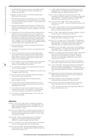 1.1: The Networked Readiness Index 2010–2011

                                                 9 The NRI 2009–2010 includes the results of the 2009 and 2010            ———. 2006. “Networked Readiness and the Benchmarking of ICT
                                                   Surveys. For more details on the Survey methodology, see                  Competitiveness.” The Global Information Technology Report
                                                   Browne and Geiger 2010.                                                   2005–2006. Hampshire: Palgrave Macmillan. 3–24.

                                                10 Moldova re-entered the Index in 2010 after being excluded in           Dutta, S., I. Mia, T. Geiger, and E. Trujillo Herrera. 2010. “How
                                                   2009 for lack of Survey data.                                               Networked Is the World? Insights from the Networked Readiness
                                                                                                                               Index 2009–2010.” The Global Information Technology Report
                                                11 North America as a region is not covered as such in this chapter,           2009–2010. Geneva: World Economic Forum. 3–30.
                                                   since the United States and Canada’s performances are examined
                                                   in the top-10 section. Mexico is covered in the Latin America and      Eaton, J. and S. Kortum. 1996. “Trade in Ideas: Patenting and
                                                   the Caribbean section.                                                      Productivity in the OECD.” Journal of International Economics 40
                                                                                                                               (3-4): 251–78;
                                                12 Note that several indicators, including data on ICT tariffs, were
                                                   previously not available for Taiwan. Their inclusion this year bene-   Gage, J. 2002. “Some Thoughts on How ICTs Could Really Change the
                                                   fits the economy and explains in part the progression in the over-          World.” The Global Information Technology Report 2001–2002.
                                                   all rankings.                                                               New York: Oxford University Press. 4–9.

                                                13 A decile is any of the nine values that divide a sorted sample of      Griliches, Z. 1990. “Patent Statistics as Economic Indicators: A Survey.”
                                                   observations into ten equal parts. That is, the 1st decile corre-             Journal of Economic Literature 28 (4): 1661–707.
                                                   sponds to the 10th percentile, the 9th decile corresponds to the
                                                   90th percentile. The World Bank considers high-income countries        IMF (International Monetary Fund). 2010. World Economic Outlook.
                                                   to be those that in 2009 had a GNI per capita of US$12,196 or                October 2010 Edition. Washington, DC: IMF.
                                                   more. The rest of the income groups are defined as follows: low        Kirkman, G. S., C. A. Osorio, and J. D. Sachs. 2002. “The Networked
                                                   income, US$995 or less; lower middle income, US$996–US$3,945;               Readiness Index: Measuring the Preparedness of Nations for the
                                                   and upper middle income, US$3,946–US$12,195.                                Networked World”. The Global Information Technolgy Report
                                                14 All economies that do not belong to the high-income group are               2001–2002. New York: Oxford University Press. 10–29.
                                                   considered developing.                                                 Lopez-Claros, A. and I. Mia. 2006. “Israel: Factors in the Emergence of
                                                15 Including former top performer Denmark and Iceland (both down               an ICT Powerhouse.” The Global Information Technology Report
                                                   four places).                                                               2005–2006. Hampshire: Palgrave Macmillan. 89–105.

                                                16 The EU15 comprises the countries that joined the European              Magalhães, D., P. Knight, and E. Moreira da Costa. 2009. “Will the 2014
                                                   Union before the last two accession rounds in 2004 and 2007:               Soccer World Cup Help Bridge the Social Gap through the
                                                   Austria, Belgium, Denmark, Finland, France, Germany, Greece,               Promotion of ICT and E-government in Brazil?” The Global
                                                   Ireland, Italy, Luxembourg, the Netherlands, Portugal, Spain,              Information Technology Report 2008–2009. Geneva: World
                                                   Sweden, and the United Kingdom.                                            Economic Forum. 133–43.

                                                17 The EU accession countries include Bulgaria, the Czech Republic,       Mia, I. 2010. Using Information and Communication Technologies to
                                                   Cyprus, Estonia, Hungary, Latvia, Lithuania, Malta, Poland,                  Boost India’s Competitiveness. Geneva: World Economic Forum.
                                                   Romania, the Slovak Republic, and Slovenia.
30                                                                                                                        Mia, I. and S. Dutta. 2007. “Connecting the World to the Networked
                                                18 For more details on Estonia’s recent development story and the               Economy: A Progress Report Based on the Findings of the
                                                   role of ICT, see Dutta 2007.                                                 Networked Readiness Index 2006–2007”. The Global Information
                                                                                                                                Technology Report 2006–2007. Hampshire: Palgrave McMillan.
                                                19 See the top 10 paragraph above for highlights on the performance             3–21.
                                                   of Singapore, Taiwan, and Korea.
                                                                                                                          OECD (Organisation for Economic Co-operation and Development).
                                                20 For a full account of India’s networked readiness and progress             2005. Good Practice Paper on ICTs for Economic Growth and
                                                   over the last few years, see Mia 2010.                                     Poverty Reduction. Paris: OECD.

                                                21 See http://www.olpcnews.com/countries/peru/olpc_peru_                  WIPO (World Intellectual Property Organization). 2010. World
                                                   passes_uruguay_for_w.html.                                                 Intellectual Property Indicators 2010. Geneva: WIPO.

                                                22 For more details on Brazil’s recent achievements in terms of           World Economic Forum. 2003. The Global Information Technology
                                                   e-government services and strategy going forward in that area,              Report 2002–2003. New York: Oxford University Press.
                                                   see Magalhães et al. 2009.
                                                                                                                          ———. 2010. The Global Information Technology Report 2009–2010.
                                                23 For an overview of Israel’s recent development story, which               Geneva: World Economic Forum.
                                                   turned the country from a citrus exporter to a major ICT player
                                                   in the space of 30 years, see Lopez-Claros and Mia 2006.

                                                24 For an account of Qatar’s digital strategy in recent times, see
                                                   Al-Jaber and Dutta 2008.




                                               References
                                               Al-Jaber, H. and S. Dutta. 2008. “Qatar: Leveraging Technology to
                                                     Create a Knowledge-Based Economy in the Middle East.” The
                                                     Global Information Technology Report 2007–2008. Hampshire:
                                                     Palgrave McMillan. 133–44.

                                               Browne, C. and T. Geiger. 2010. “The Executive Opinion Survey: The
                                                   Business Executives’ Insight into their Operating Environment.”
                                                   The Global Competitiveness Report 2010–2011. Geneva: World
                                                   Economic Forum. 57–65.

                                               Dutta, S. 2007. “Estonia: A Sustainable Success in Networked
                                                    Readiness?” The Global Information Technology Report
                                                    2006–2007. Hampshire: Palgrave Macmillan. 81–90.

                                               Dutta, S., A. de Meyer, A. Jain, and G. Richter. 2006. The Information
                                                    Society in an Enlarged Europe. Berlin: Springer-Verlag.

                                               Dutta, S. and A. Jain. 2003. “The Networked Readiness of Nations.”
                                                    The Global Information Technology Report 2002–2003. New York:
                                                    Oxford University Press. 3–22.



                                                                            The Global Information Technology Report 2010–2011 © 2011 World Economic Forum
 
