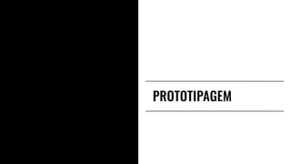 PROTOTIPAGEM
 