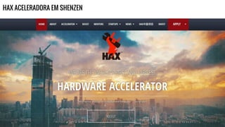 HAX ACELERADORA EM SHENZEN
 
