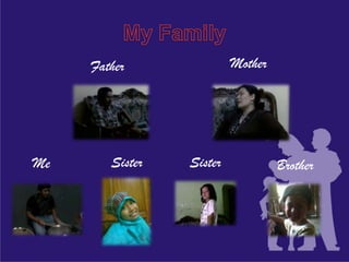 Father               Mother




Me      Sister   Sister            Brother
 