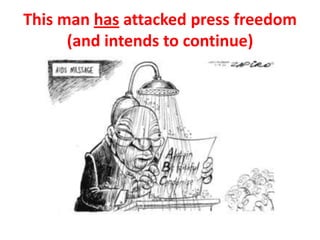 This man has attacked press freedom
(and intends to continue)
 