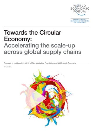 Towards the Circular
Economy:
Accelerating the scale-up
across global supply chains
January 2014
Prepared in collaboration with the Ellen MacArthur Foundation and McKinsey & Company
 