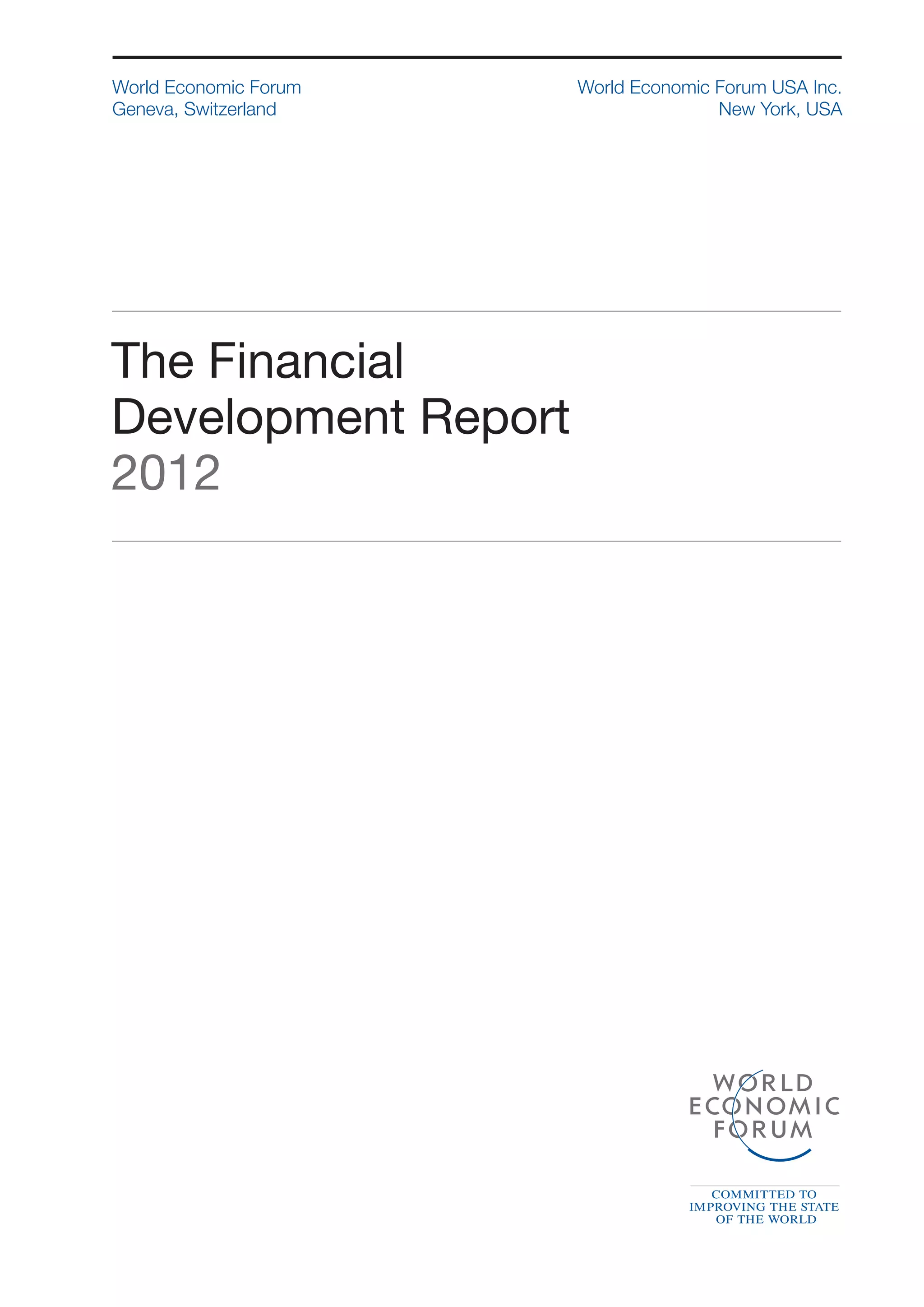 World Economic Forum   World Economic Forum USA Inc.
Geneva, Switzerland                   New York, USA




The Financial
Development Report
2012
 