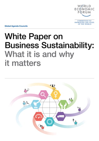White Paper on
Business Sustainability:
What it is and why
it matters
Global Agenda Councils
 