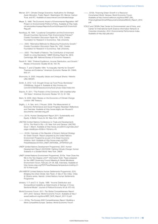 1.2: Assessing the Sustainable Competitiveness of Nations


Mercer. 2011. Climate Change Scenarios: Implications for Strategic                 — —. 2012b. Financing Green Growth in a Resource-
                                                                                    —
     Asset Allocation. Public Report. Washington DC: Mercer, Carbon                    Constrained World. Geneva: World Economic Forum.
     Trust, and IFC. Available at www.mercer.com/climatechange.                        Available at http://www3.weforum.org/docs/WEF_ENI_
                                                                                       FinancingGreenGrowthResourceConstrainedWorld_Report_2012.
Meyer, S. 1999. The Economic Impact of Environmental Regulation. MIT                   pdf.
     Project on Environmental Politics & Policy. Available at http://web.
     mit.edu/polisci/mpepp/Reports/Econ%20Impact%20 Enviro%20                      YCELP and CIESIN (Yale Center for Environmental Law & Policy, and
     Reg.pdf.                                                                          Center for International Earth Science Information Network at
                                                                                       Columbia University). 2012. Environmental Performance Index.
Nordhaus, W. 1994. “Locational Competition and the Environment:                        Available at http://epi.yale.edu/.
     Should Countries Harmonize Their Environmental Policies?“
     Cowles Foundation Discussion Paper No. 1079, Cowles
     Foundation for Research in Economics, Yale University.

— —. 2000. “Alternative Methods for Measuring Productivity Growth,”
 —
    Cowles Foundation Discussion Paper No. 1282, Cowles
    Foundation for Research in Economics, Yale University.

— —. 2002. “The Health of Nations: The Contribution of Improved
 —
    Health to Living Standards,” NBER Working Paper No. 8818.
    Cambridge, MA: National Bureau of Economic Research.

Perotti R. 1993. “Political Equilibrium, Income Distribution, and Growth.”
      Review of Economic Studies 60 (4): 755–76.

Persson, T. and G.Tabellini 1994. “Is Inequality Harmful for Growth?
     Theories and Evidence.” American Economic Review 84: (1994):
     600–21.

Shorrocks, A. 2005. Inequality Values and Unequal Shares. Helsinki:
     UNU-WIDER.

Smith, A. 2012. “U.S. Drought Drives Up Food Prices Worldwide.”
     CNNMoney, August 9. Available at http://money.cnn.
     com/2012/08/09/news/economy/food-prices-index/index.htm.

Stavins, R. 2011. “The Problem of the Commons: Still Unsettled after
      100 Years.” American Economic Review 101 (1): 81–108.

Stern, N. 2006. Stern Review on the Economics of Climate Change.
      London: HM Treasury.

Stiglitz, J., A. Sen, and J. Fitoussi. 2009. The Measurement of
       Economic Performance and Social Progress Revisited: Reflections
       and Overview. Available at http://www.stiglitz-sen-fitoussi.fr/
       documents/ overview-eng.pdf.

— —. 2011b. Human Development Report 2011: Sustainability and
 —
    Equity: A Better Future for All. New York: UNDP.

UNCTAD (United Nations Conference on Trade and Development).
    2011a. The Road to Rio + 20. New York and Geneva: UNCTAD.
    Issue 1, March. Available at http://www.uncsd2012.org/index.php?
    page=view&type=400&nr=11&menu=45.

— —. 2010b. Overview of the Republic of Korea’s National Strategy
 —
    for Green Growth. Report prepared by the United Nations
    Environment Programme as part of its Green Economy
    Initiative, April. Available at http://www.unep.org/PDF/
    PressReleases/201004_UNEP_NATIONAL_STRATEGY.pdf.

UNDP (United Nations Development Programme). 2007. Human
    Development Report 2007/2008: Fighting Climate Change: Human
    Solidarity in a Divided World. New York: UNDP.

UNEP (United Nations Environment Programme). 2010a. “How Close Are
    We to the Two Degree Limit?” Information Note Paper prepared
    for the UNEP Governing Council Meeting & Global Ministerial
    Environment Forum, February 24–26, Bali, Indonesia. Available at
    http://www.unep.org/PDF/PressReleases/temperature-briefing-21-
    02-10-final-e.pdf.

UN-HABITAT (United Nations Human Settlements Programme). 2010.
    Bridging the Urban Divide: Sao Paolo: A Tale of Two Cities. Cities
    & Citizens series. Nairobi: United Nations Human Settlements
    Programme.

Venieris, Y. P. and D. K. Gupta. 1986. “Income Distribution and
     Sociopolitical Instability as Determinants of Savings: A Cross-
     Sectional Model.” Journal of Political Economy 94 (4): 873–83.

World Economic Forum. 2011. The Global Competitiveness Report
     2011–2012. Geneva: World Economic Forum. Available at http://
     www3.weforum.org/docs/WEF_GCR_Report_2011-12.pdf.

— —. 2012a. The Europe 2020 Competitiveness Report: Building a
 —
    More Competitive Europe. Geneva: World Economic Forum.




                                                                                                       The Global Competitiveness Report 2012–2013 | 63
                                                               © 2012 World Economic Forum
 