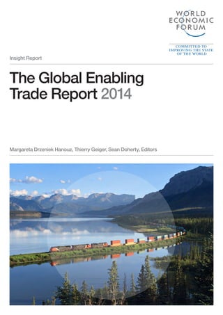 The Global Enabling
Trade Report 2014
Margareta Drzeniek Hanouz, Thierry Geiger, Sean Doherty, Editors
Insight Report
 