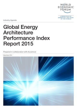 Industry Agenda
Global Energy
Architecture
Performance Index
Report 2015
December 2014
Prepared in collaboration with Accenture
 