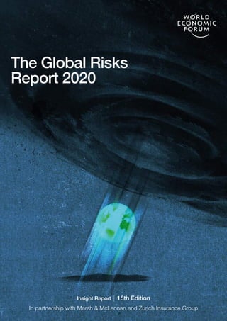 The Global Risks
Report 2020
Insight Report 15th Edition
In partnership with Marsh & McLennan and Zurich Insurance Group
 