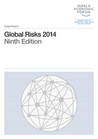 Global Risks 2014 
Ninth Edition 
Insight Report 
 