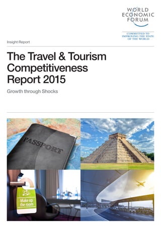 Insight Report
The Travel & Tourism
Competitiveness
Report 2015
Growth through Shocks
 