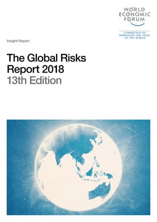 The Global Risks
Report 2018
13th Edition
Insight Report
 