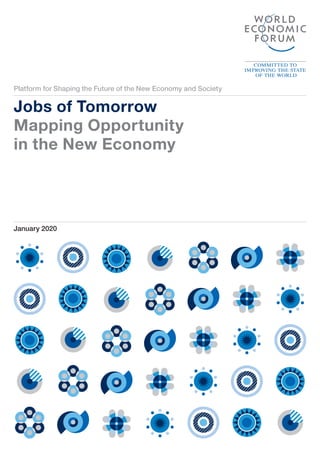 Platform for Shaping the Future of the New Economy and Society
Jobs of Tomorrow
Mapping Opportunity
in the New Economy
January 2020
 