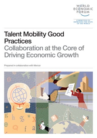 Talent Mobility Good
Practices
Collaboration at the Core of
Driving Economic Growth
Prepared in collaboration with Mercer
 