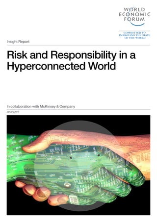 Insight Report

Risk and Responsibility in a
Hyperconnected World

In collaboration with McKinsey & Company
January 2014

 