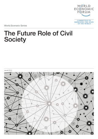 World Scenario Series

The Future Role of Civil
Society

January 2013

 