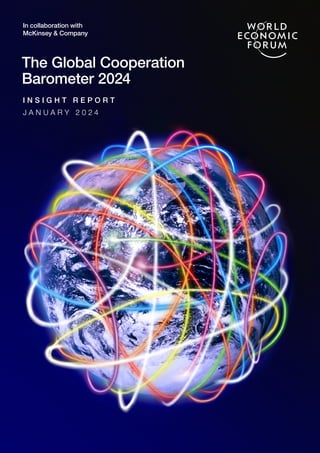 The Global Cooperation
Barometer 2024
I N S I G H T R E P O R T
J A N U A R Y 2 0 2 4
In collaboration with
McKinsey & Company
 