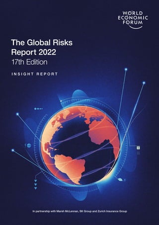 I N S I G H T R E P O R T
In partnership with Marsh McLennan, SK Group and Zurich Insurance Group
The Global Risks
Report 2022
17th Edition
 