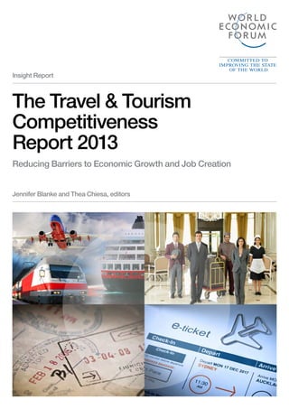 The Travel & Tourism
Competitiveness
Report 2013
Reducing Barriers to Economic Growth and Job Creation
Insight Report
Jennifer Blanke and Thea Chiesa, editors
 