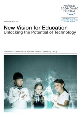 New Vision for Education
Unlocking the Potential of Technology
Industry Agenda
Prepared in collaboration with The Boston Consulting Group
 