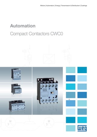 Automation
Compact Contactors CWC0
Motors | Automation | Energy | Transmission & Distribution | Coatings
 