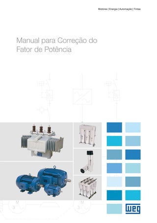Manual para Correção do
Fator de Potência
Motores | Energia | Automação | Tintas
 