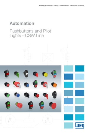 Automation
Pushbuttons and Pilot
Lights - CSW Line
Motors | Automation | Energy | Transmission & Distribution | Coatings
 