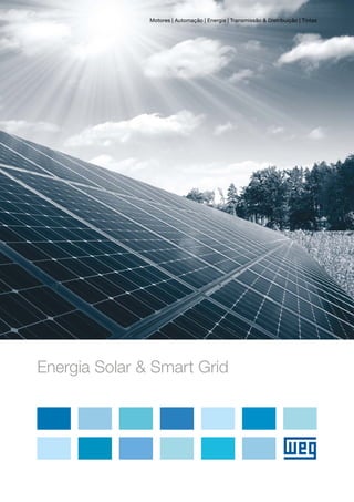 Motores | Automação | Energia | Transmissão & Distribuição | Tintas




Energia Solar & Smart Grid
 