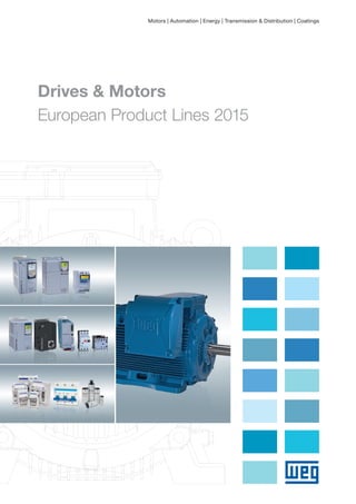 Drives & Motors
European Product Lines 2015
Motors | Automation | Energy | Transmission & Distribution | Coatings
 