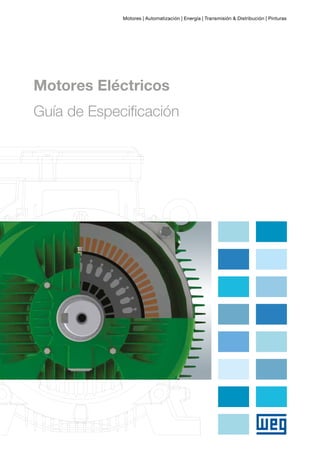 Motores | Automatización | Energía | Transmisión & Distribución | Pinturas

Motores Eléctricos
Guía de Especificación

--

 