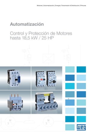 Automatización
Control y Protección de Motores
hasta 18,5 kW / 25 HP
Motores | Automatización | Energía | Transmisión & Distribución | Pinturas
 