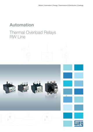 Automation
Thermal Overload Relays
RW Line
Motors | Automation | Energy | Transmission & Distribution | Coatings
 